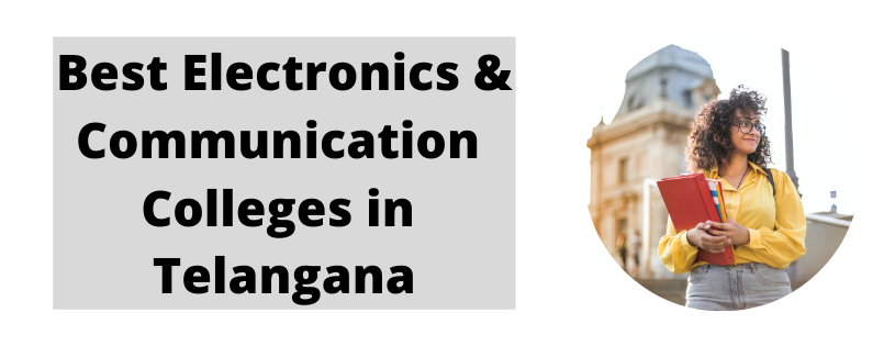 Best Electronics & Communication Engineering Colleges in Telangana